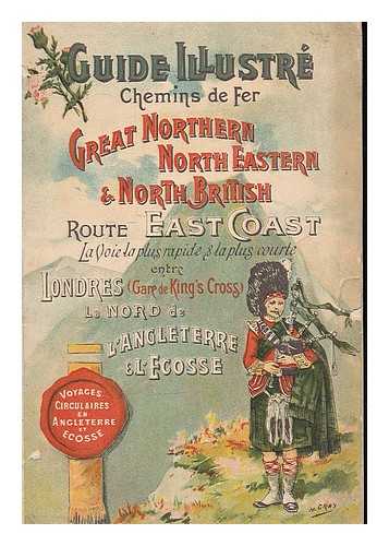 CHEMINS DE FER - GREAT NORTHERN - NORTH EASTERN & NORTH BRITISH - Route 'East Coast' la plus rapide de la plus courte entre Londres (Gare de King's Cross) Le Nord de L'Angleterre & L'Ecosse