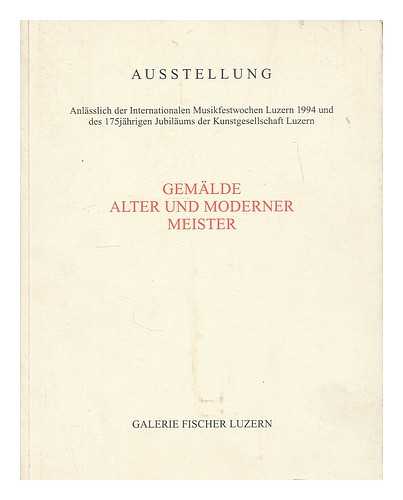GALERIE FISCHER LUZERN - Gemalde alter und moderner Meister [exhibition catalouge - Galerie Fischer Luzern, 1994]