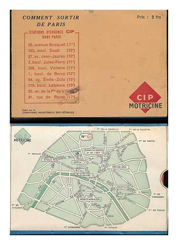 COMPAGNIE INDUSTRIELLE DES PETROLES / CIP MOTRICINE - Comment sortir de Paris / edite par la Compagnie Industrielle des Petroles [vintage routefinder / map - Paris/France - circa 1940s]