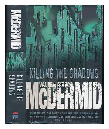 MCDERMID, VAL - Killing the shadows