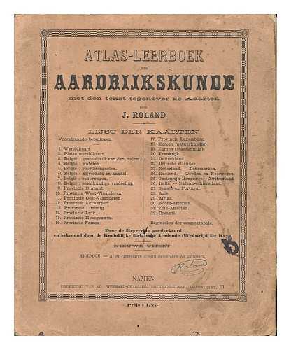 ROLAND, JULES - Atlas-leerboek der aardrijkskunde : met den tekst tegenover de kaarten / door J. Roland