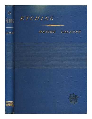 LALANNE, MAXIME (1827-1886) - A treatise on etching : text and plates / Maxime Lalanne ; translated from the second French edition by S. R. Koehler, with an introductory chapter and notes by the translator