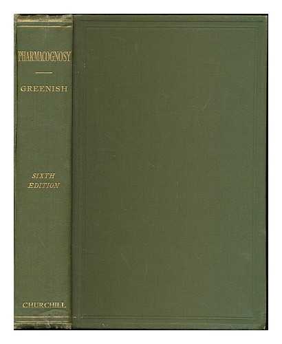 GREENISH, HENRY G. (HENRY GEORGE) 1855-1933 - A text book of pharmacognosy : being an account of the more important crude drugs of vegetable and animal origin ; designed for students of pharmacy and medicine