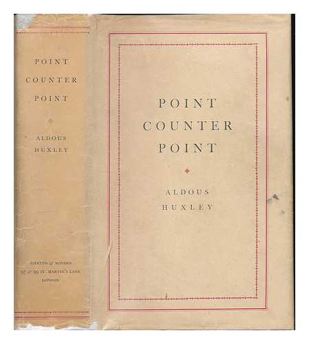 HUXLEY, ALDOUS (1894-1963) - Point counter point : a novel / Aldous Huxley