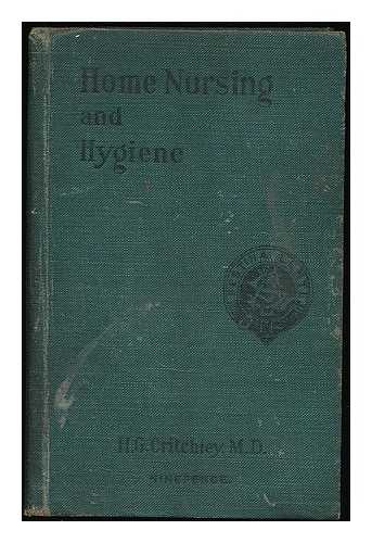 CRITCHLEY, HARRY G. - A Text-Book of Home Nursing and Hygiene
