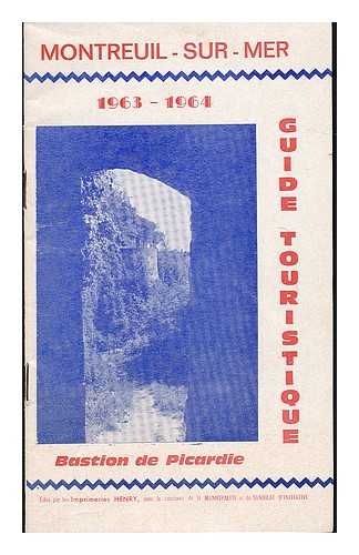 IMPRIMERIES HENRY - Montreuil-sur-Mer : Guide touristique, 1963-1964