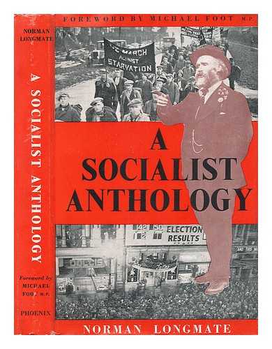 LONGMATE, NORMAN - A Socialist Anthology Foreword by Michael Foot