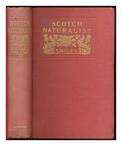 SMILES, SAMUEL (1812-1904) - Life of a Scotch naturalist : Thomas Edward, Associate of the Linnean Society