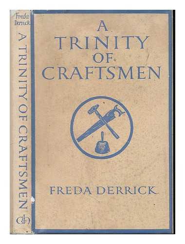 DERRICK, FREDA - A trinity of craftsmen / Freda Derrick