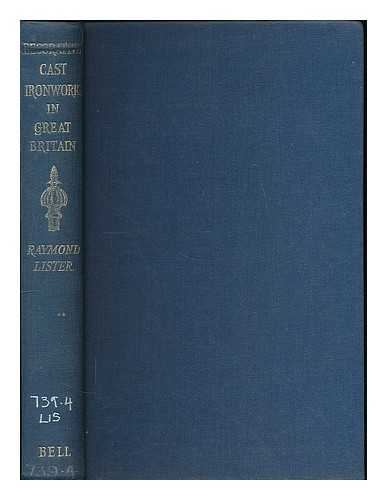 LISTER, RAYMOND - Decorative cast ironwork in Great Britain / Raymond Lister ; illustrated by the author