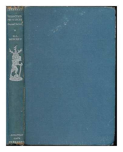 MENCKEN, H. L. (HENRY LOUIS) 1880-1956 - Selected prejudices : second series