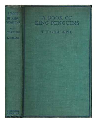 GILLESPIE, THOMAS HAINING - A book of king penguins