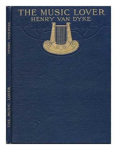 VAN DYKE, HENRY, 1852-1933 - The music-lover