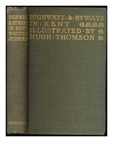 JERROLD, WALTER - Highways and byways in Kent