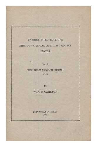 Carlton, W. N. C. - Famous first editions : bibliographical and descriptive notes. No. 1: The Kilmarnock Burns 1786