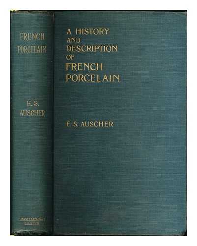 AUSCHER, E. S. (ERNEST SIMON) - A history and description of French porcelain