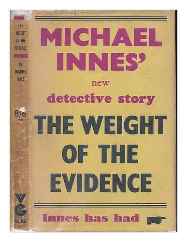 INNES, MICHAEL - The weight of the evidence : a detective story