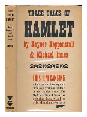 INNES, MICHAEL  ; HEPPENSTALL, RAYNER - Three tales of Hamlet