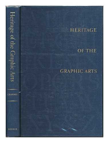 GRANNIS, CHANDLER BRINKERHOFF [ED.] - Heritage of the graphic arts : a selection of lectures delivered at Gallery 303, New York City under the direction of Dr. Robert L. Leslie / Edited by Chandler B. Grannis