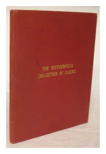 HURCOMB, W. E. - The Wetherfield collection of 222 clocks : sold by W. E. Hurcomb on 1st May, 1928, for 30,000