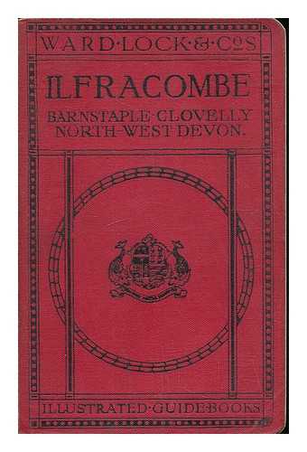 WARD, LOCK & CO.'S GUIDE BOOKS - A pictorial and descriptive guide to Ilfracombe, Barnstaple, Bideford, Woolacombe, and North-West Devon