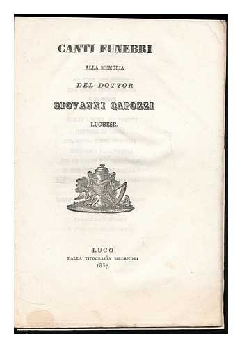 CAPOZZI, GIOVANNI - Canti funebri alla memoria del Dottor Giovanni Capozzi Lughese