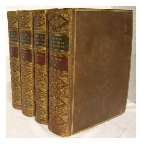 ROZOI M. DE (BARNABE FARMIAN DE) (APPROX. 1743-1792). DUROSOY, BARNABE FARMIAN - Annales de la ville de Toulouse ... - Complete in 4 volumes