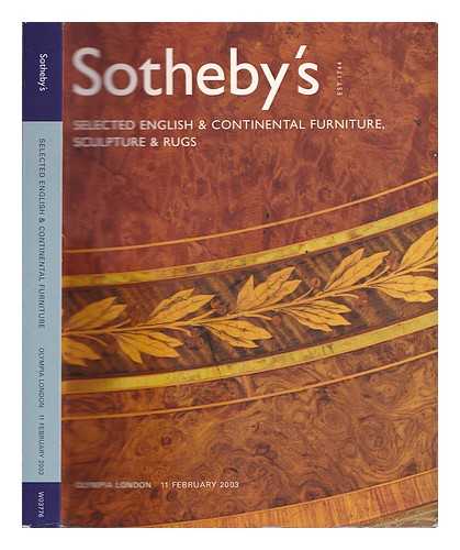 SOTHEBY'S, LONDON - Sotheby's : Selected English & Continental Furniture, Sculpture & Rugs. 11 February 2003 [Auction catalogue]