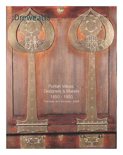 DREWATTS - Puritan Values, Designers & Makers 1850 - 1950. Tuesday 6th October 2009. Drewatts, Donnington Priory Salerooms [auction catalogue]