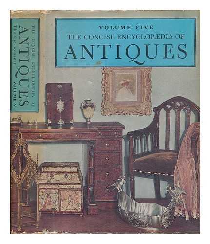 RAMSEY, L. G. G. ; THE CONNOISSEUR - The Concise encyclopaedia of antiques : volume 5 / compiled by the Connoisseur ; editor : L. G. G. Ramsey.