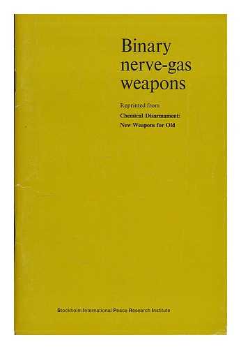 ROBINSON, J. PERRY - Binary Nerve Gas Weapons / reprinted from Chemical Disarmament: New Weapons For Old