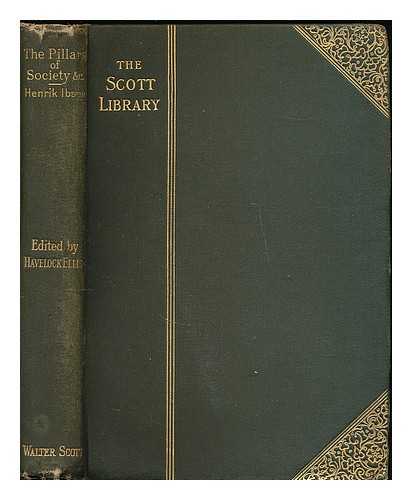 IBSEN, HENRIK (1828-1906). ELLIS, HAVELOCK (1859-1939) - The pillars of society and [two] other plays. [i.e. Ghosts and An enemy of society] / edited, with an introduction, by Havelock Ellis