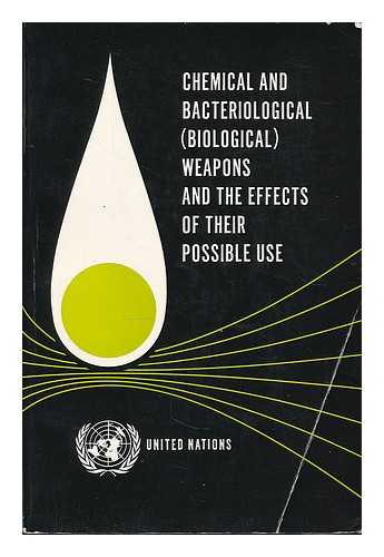 UNITED NATIONS. GROUP OF CONSULTANT EXPERTS ON CHEMICAL AND BACTERIOLOGICAL (BIOLOGICAL) WEAPONS - Chemical and bacteriological (biological) weapons and the effects of their possible use : report of the Secretary General / Department of Political snd Security Council Affairs