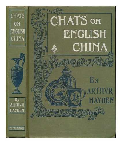 HAYDEN, ARTHUR - Chats on English china