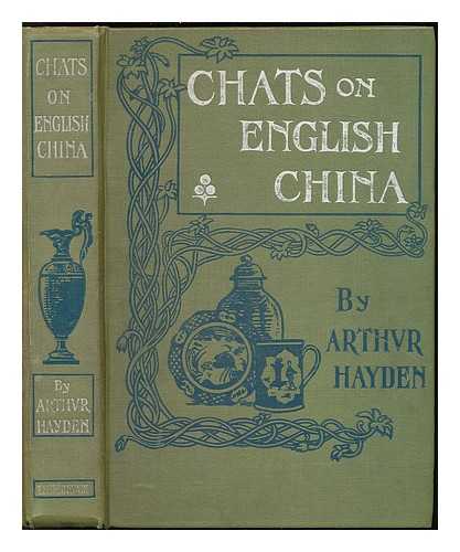 HAYDEN, ARTHUR - Chats on English china