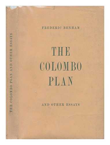 BENHAM, FREDERIC - The Colombo Plan And Other Essays