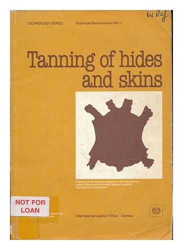 INTERNATIONAL LABOUR OFFICE.; UNITED NATIONS INDUSTRIAL DEVELOPMENT ORGANIZATION - Tanning of hides and skins / prepared under the joint auspices of the International Labour Office and the United Nations Industrial Development Organisation