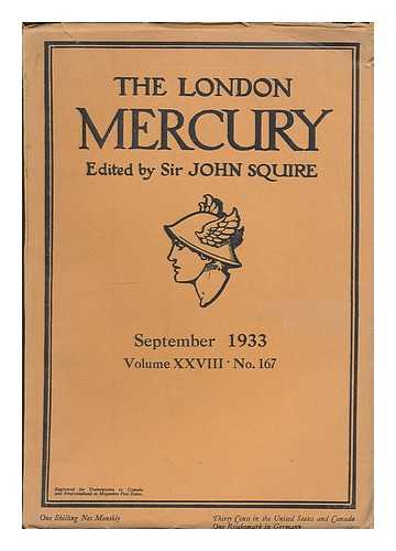 SQUIRE, JOHN [EDITOR] - The London Mercury : vol. 28, no. 167. September, 1933. Edited by John Squire