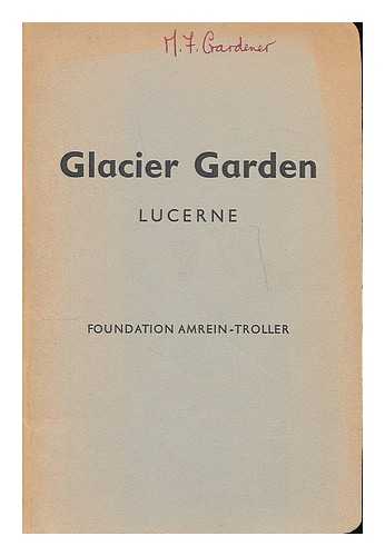 FOUNDATION AMREIN TROLLER - Glacier Garden, Lucerne / Foundation Amrein Troller