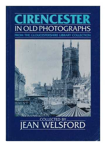 WELSFORD, JEAN - Cirencester in old photographs / collected by Jean Welsford