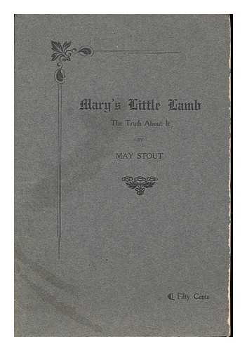 STOUT, MAY - The life story of 'Mary and her lamb' / edited by May Stout