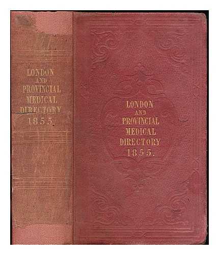 CHURCHILL, JOHN [PUBLISHER] - The London and Provincial Medical Directory 1855