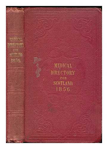 CHURCHILL, JOHN [PUBLISHER] - The Medical Directory for Scotland 1856. Uniform with the London and Provincial Medical Directory