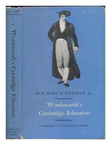SCHNEIDER, BEN ROSS - Wordsworth's Cambridge education / Ben Ross Schneider