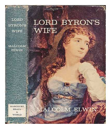 ELWIN, MALCOLM - Lord Byron's wife / [by] Malcolm Elwin