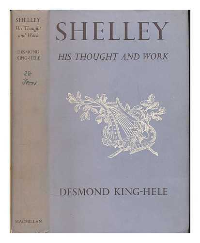 KING-HELE, DESMOND - Shelley, his thought and work