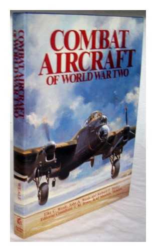 WEAL, ELKE C. - Combat aircraft of World War Two / compiled by Elke C. Weal ; colour plates by John A. Weal ; line drawings by Richard F. Barker