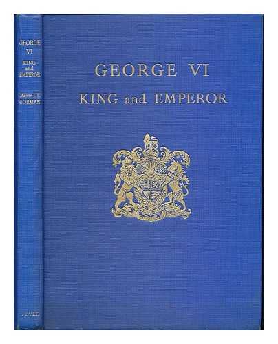 GORMAN, J. T. (JAMES THOMAS) - George VI, King and emperor
