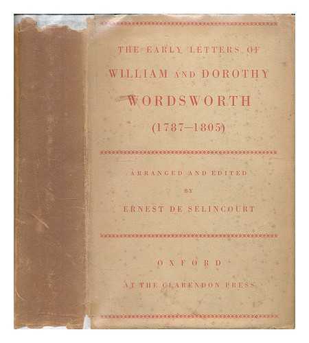 WORDSWORTH, WILLIAM ; WORDSWORTH, DOROTHY - The early letters of William and Dorothy Wordsworth (1787-1805) / arranged and edited by Ernest de Selincourt