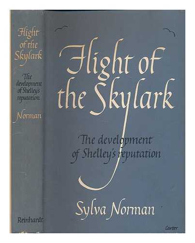 NORMAN, SYLVA - Flight of the Skylark : the development of Shelley's reputation